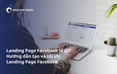 Landing Page Facebook là gì? Hướng dẫn tạo và tối ưu Landing Page Facebook